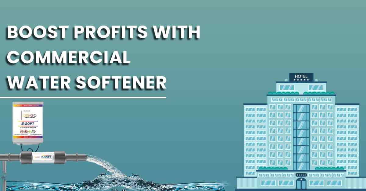 Hard Water Cuts Your Profits? E-Soft Water Softener for Commercial Success!