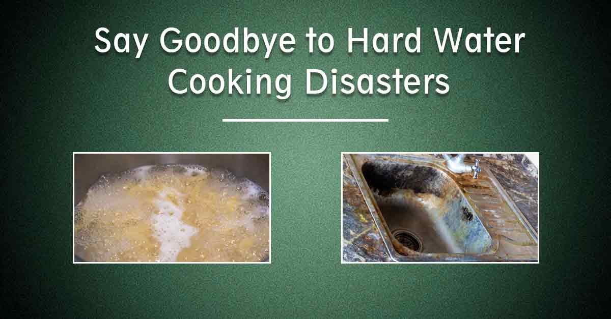 Hard Water Ruining Your Cooking? Discover the Solution