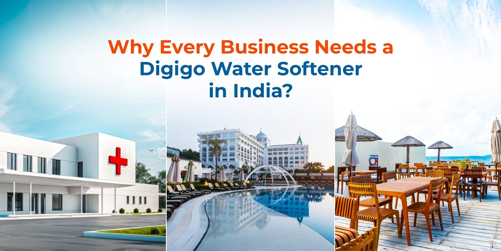Why Every Business Needs a DIGIGO Water Softener in India – from Restaurants to Hotels & Hospitals